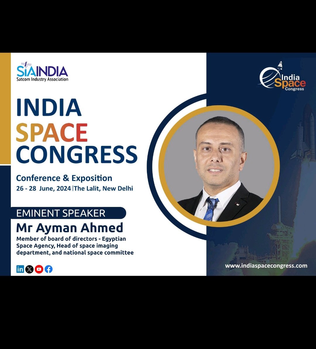 SIA India is honoured to announce Mr. Ayman Ahmed, Board Member of Egyptian Space Agency, as a distinguished speaker at India Space Congress 2024! 🚀 Save the date: June 26-28, 2024, at The Lalit, New Delhi. Don't miss out on this stellar event! #EminentSpeaker #SpaceInnovation