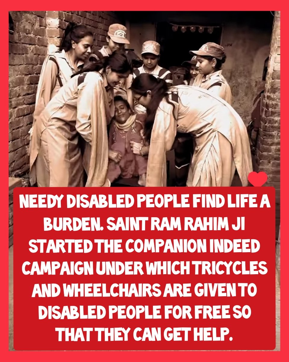 People do not have a caring & concerned attitude towards a disabled person. But with the inspiration of Saint Ram Rahim Ji, Dera Sacha Sauda volunteers have helped many physically challenged people by providing wheelchair, calipers under the companion initiative #साथी_मुहिम