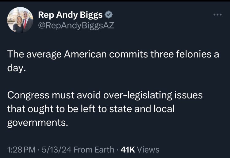 3 felonies a day? Andy Biggs must be talking about the people in his social circle.