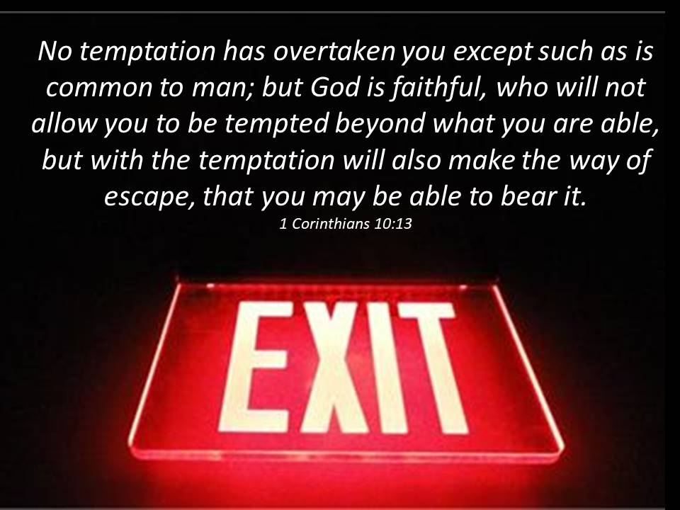 May 14—Meditation: Thank the Lord right now for His wonderful promise of divine help to escape any temptation, and use that escape today.
