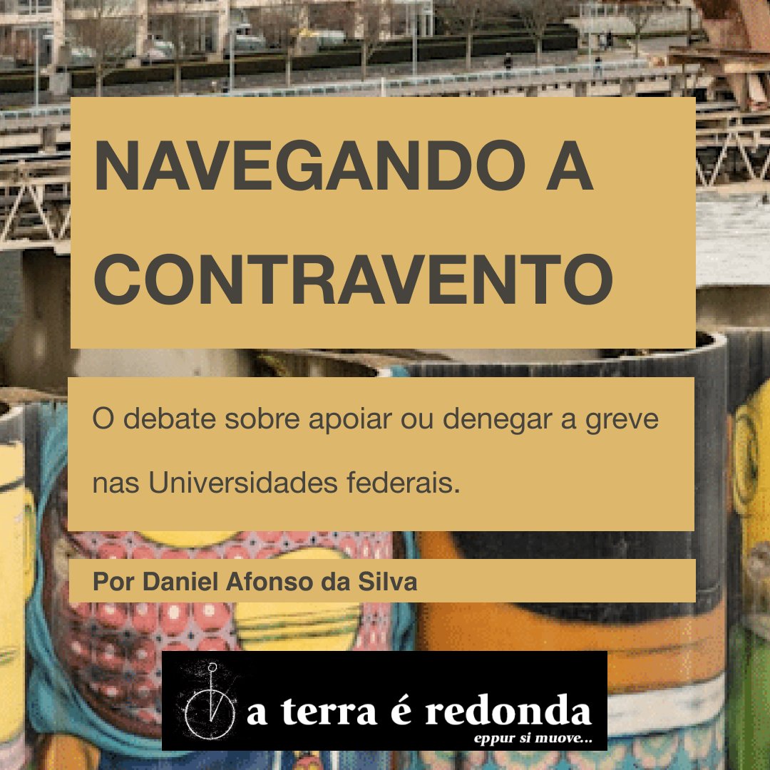 Navegando a contravento Por Daniel Afonso da Silva O debate sobre apoiar ou denegar a greve nas Universidades federais. aterraeredonda.com.br/navegando-a-co… #aterraéredonda #DanielAfonsoDaSilva