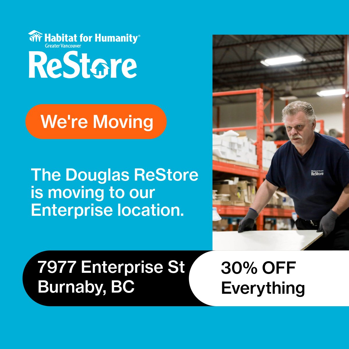 We're moving. The Burnaby Douglas ReStore is moving to our Burnaby Enterprise location at 7977 Enterprise St. Visit us at Enterprise to enjoy 30% off everything this May.