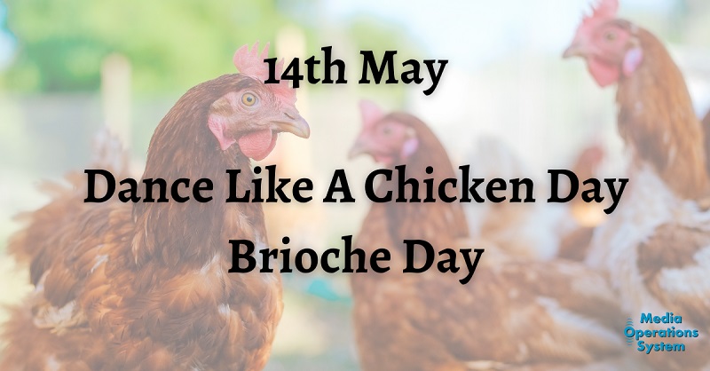 The 14th of May is:

Dance Like A Chicken Day

Brioche Day

#NationalDay #DanceLikeAChickenDay #BriocheDay #MakingRadioEasy
