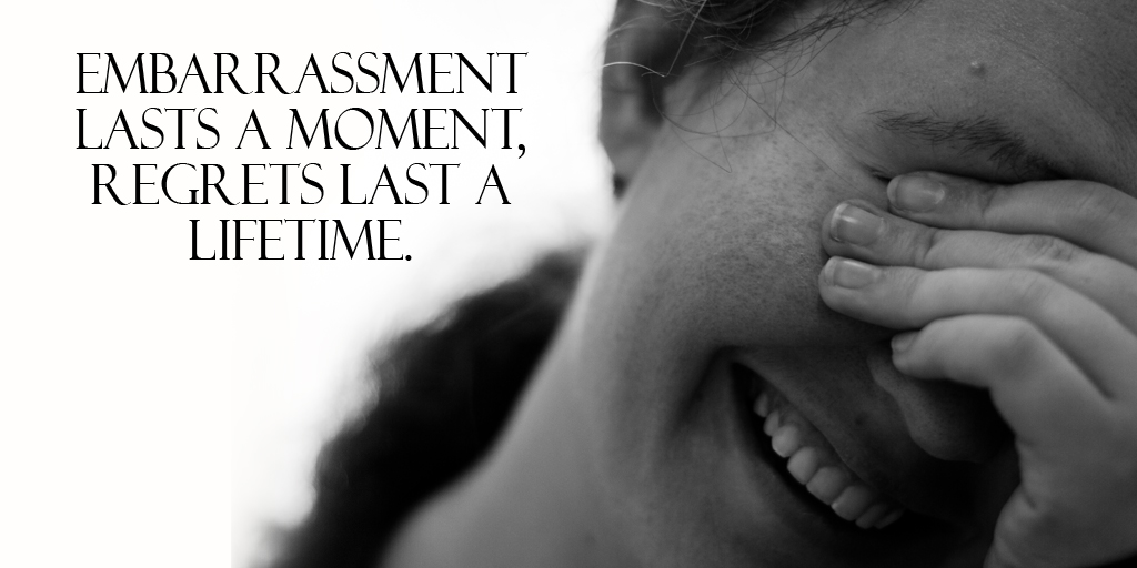Embarrassment lasts a moment, regrets last a lifetime. #quote #SuperSoulSunday