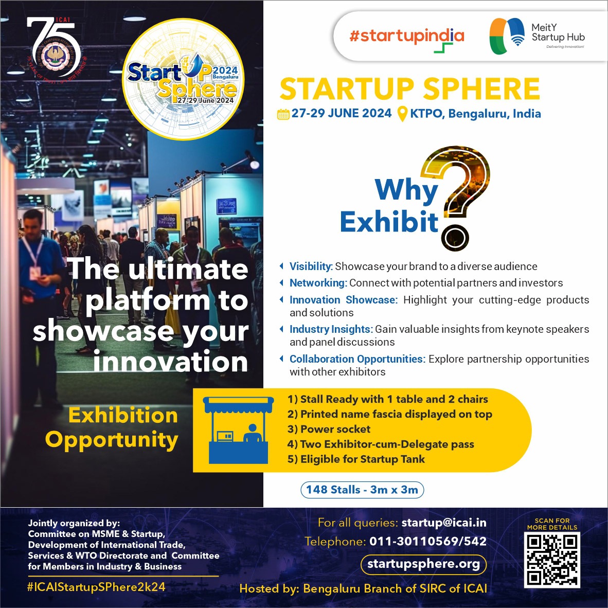 ICAI Startup Exhibition Opportunities As an Exhibitor, you have the opportunity to be a part of this dynamic event and enjoy a multitude of benefits. Charges Starting just from INR 1,00,000* To reserve your exhibition space at Startup Sphere 2024, Visit shorturl.at/irtT5