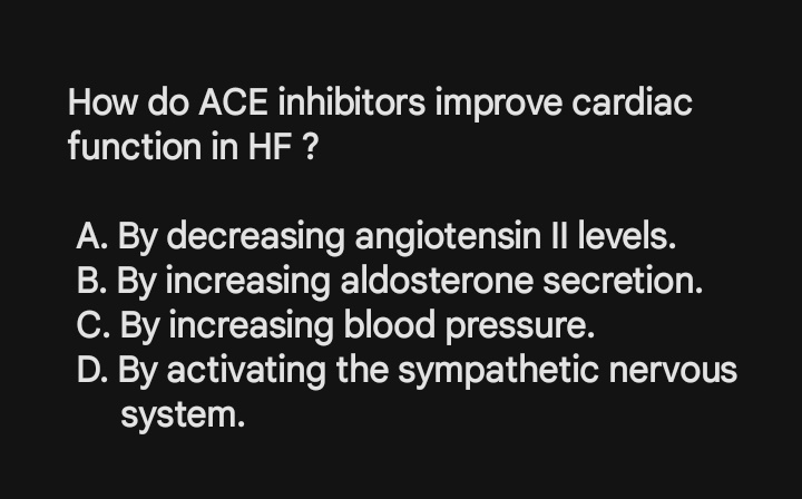 How do ACE inhibitors improve cardiac  function in HF ?🤔