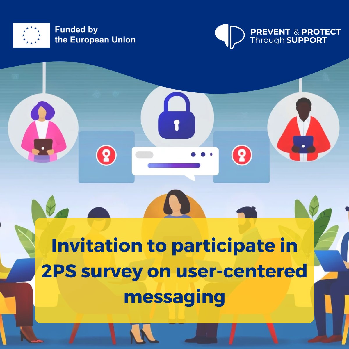 2PS_project's tweet image. #2PS launches the survey on user-centered messaging aiming at guiding communication strategies to enhance awareness for a future support platform for individuals who have sexual fantasies or engage in behaviours involving children and adolescents. 👉 Info: 2ps-project.eu/survey-on-user…