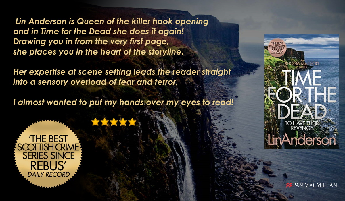 TIME FOR THE DEAD - 'Lin Anderson is Queen of the killer hook opening and in Time for the Dead she does it again.' viewBook.at/Time4Dead #Thriller #CrimeFiction #LinAnderson #BloodyScotland #TimeForTheDead #CSI