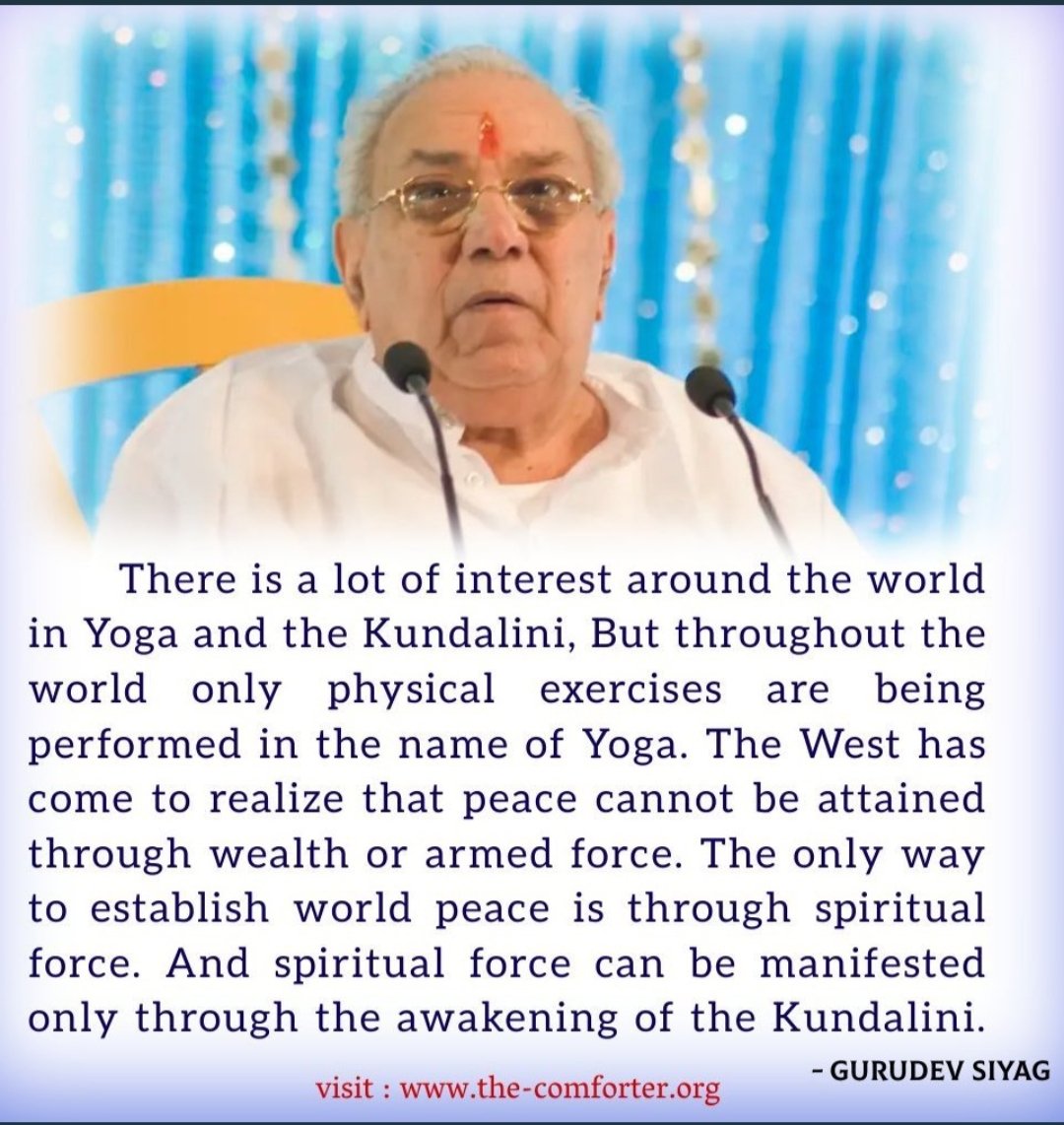 🌹 Jai Gurudev 🔱
The only way to establish world peace is through Spiritual Force. And spiritual force can be manifested only through the awakening of the Kundalini. 
Gurudev Siyag