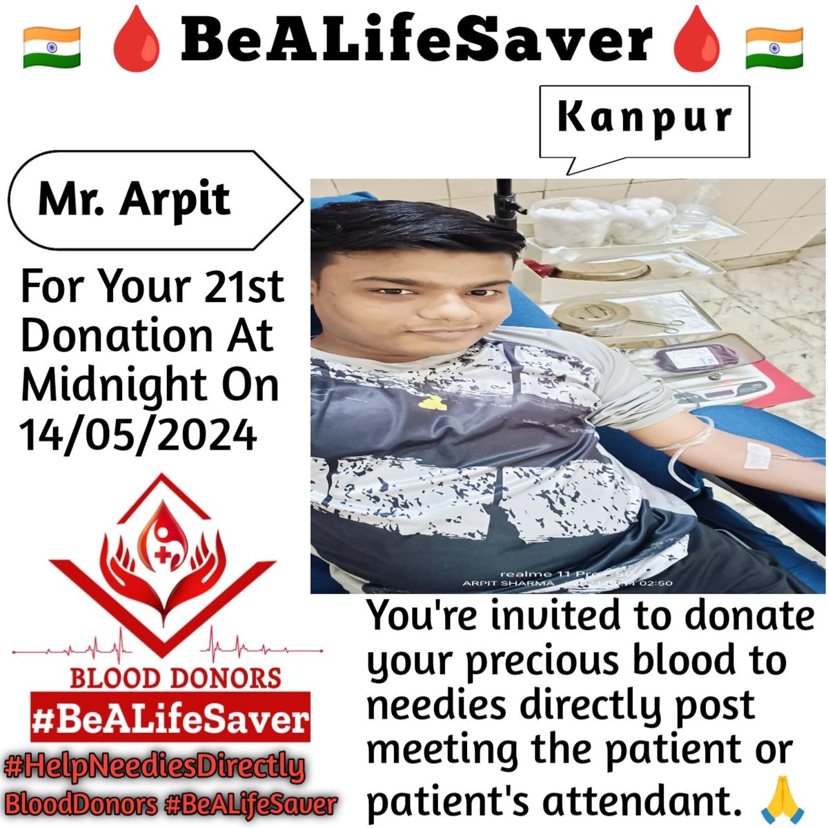 Kanpur BeALifeSaver
Kudos_Mr_Arpit_Ji
#HelpNeediesDirectly

Today's hero
Mr. Arpit Ji donated blood At Midnight in Kanpur for the 21st Time for one of the needies. Heartfelt Gratitude and Respect to Arpit Ji for his blood donation for Patient admitted in Kanpur.