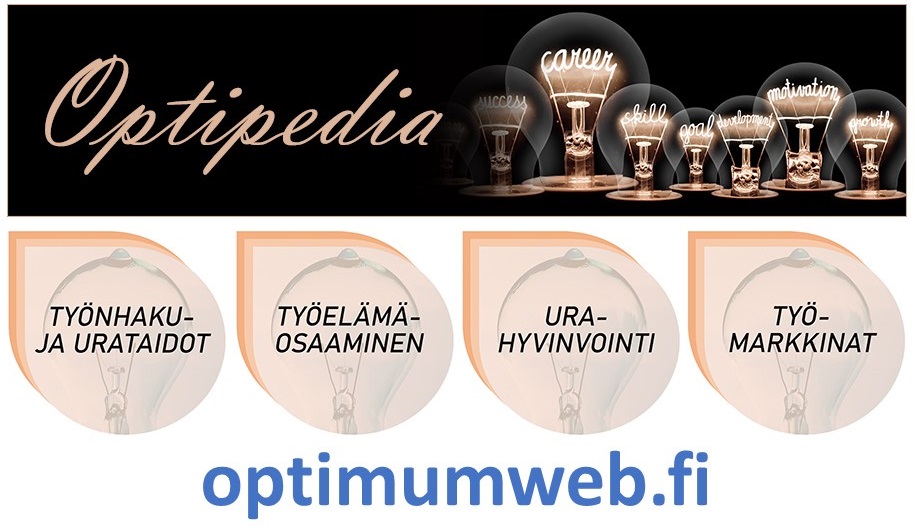 Optimumin verkkoportaali Optipedia nyt avattu

Pohjois-Suomessa toimiva Optimum on lanseerannut asiakkaidensa käyttöön Optipedian – löydät tuoreesta verkkoportaalista osuvat vinkit ja välineet urapolkusi rakentamiseen kohti tavoitteitasi.
Optimumin sivusto optimumweb.fi
