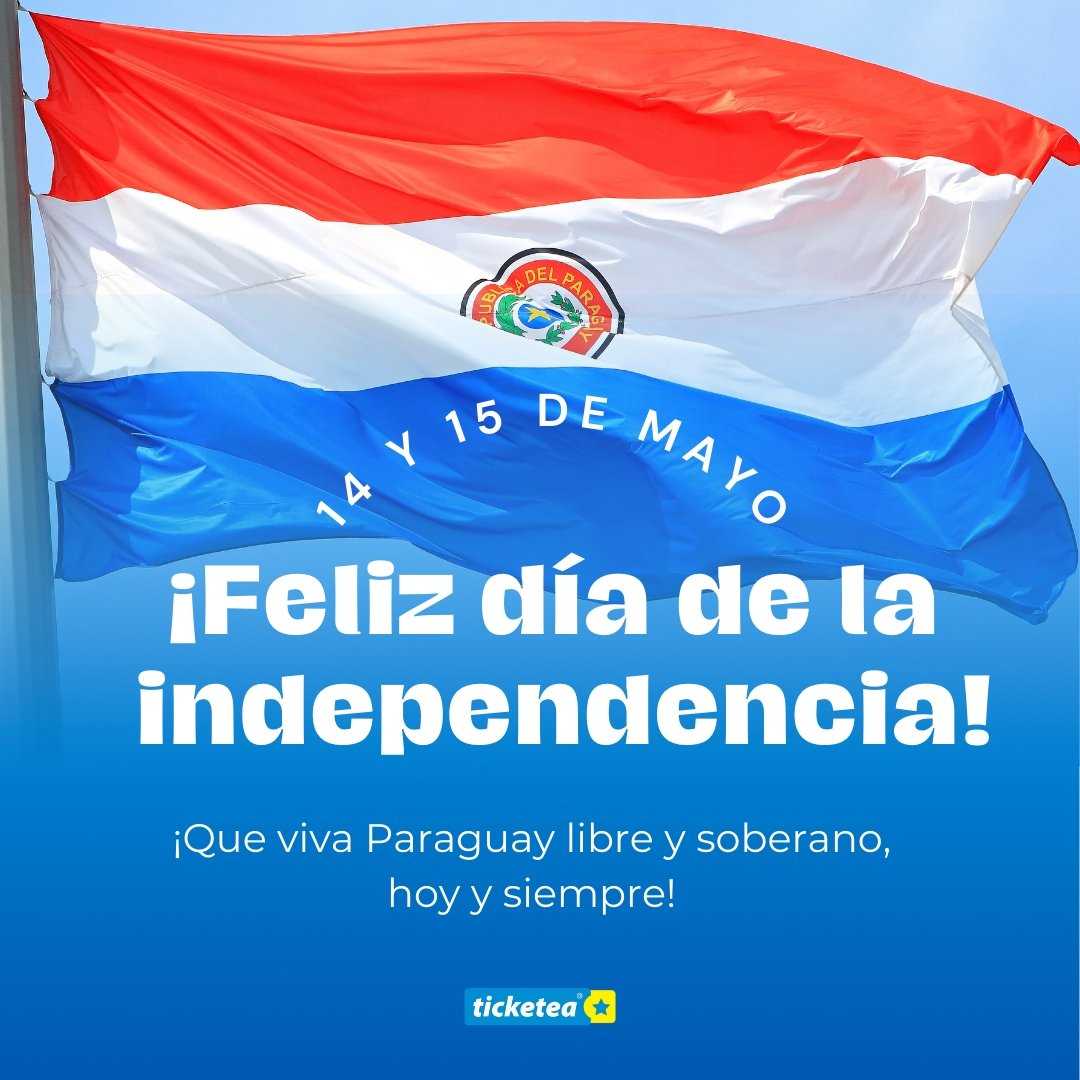 14 y 15 de Mayo ¡Se conmemora el Día De La Independencia del Paraguay!