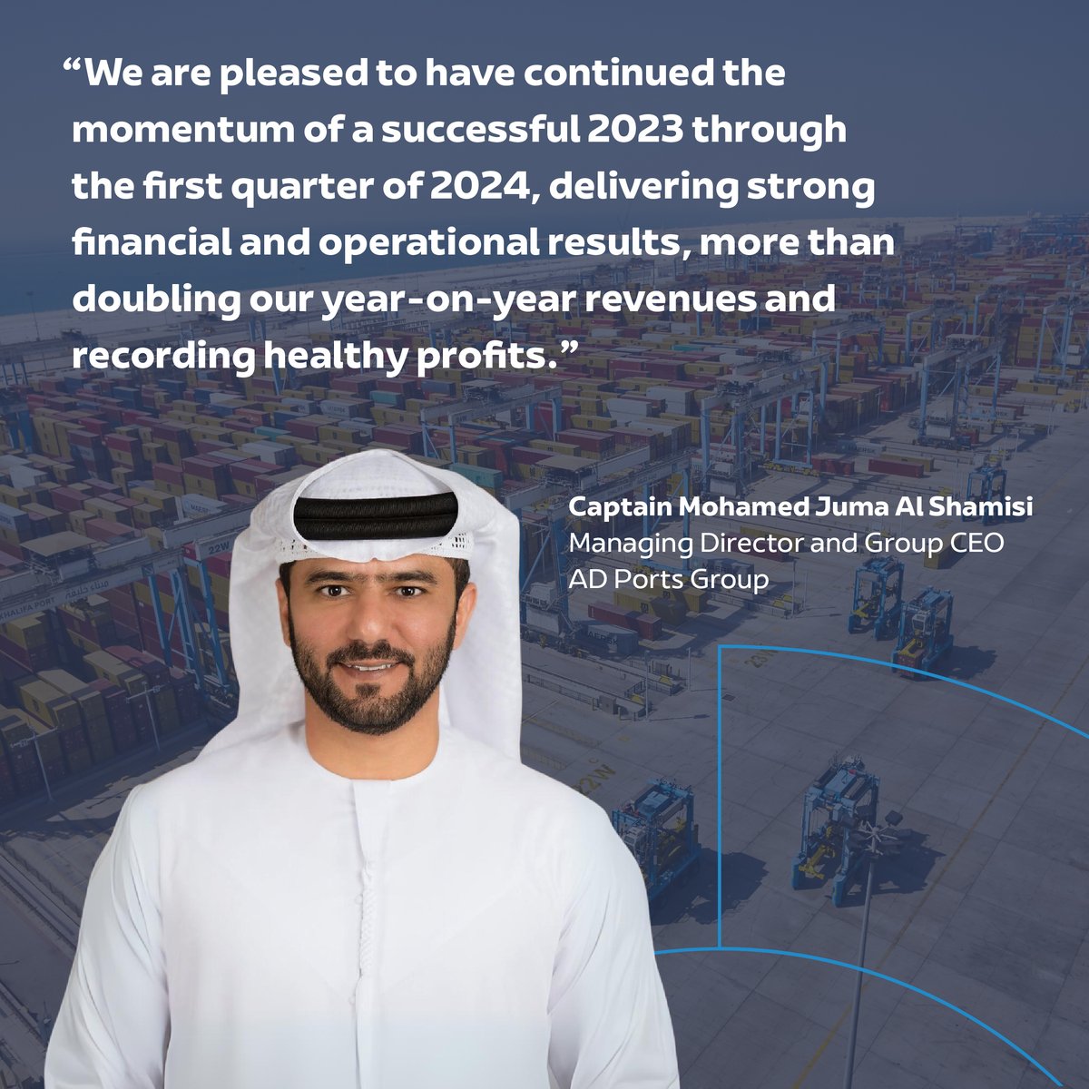 Our Managing Director and Group CEO, Captain Mohamed Juma Al Shamisi, believes the performance of AD Ports Group in Q1 2024 reflects our unwavering commitment to excellence and growth as a leader in global trade and logistics.