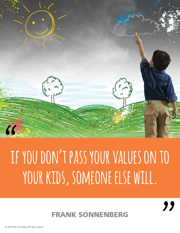 “If you don’t pass your values on to your kids, someone else will.” ~ Frank Sonnenberg ➤ bit.ly/2xUMHbP #Values