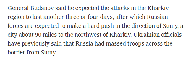 'General Budanov said he expected the attacks in the Kharkiv region to last another three or four days, after which Russian forces are expected to make a hard push in the direction of Sumy, a city about 90 miles to the northwest of Kharkiv.' nytimes.com/article/russia…