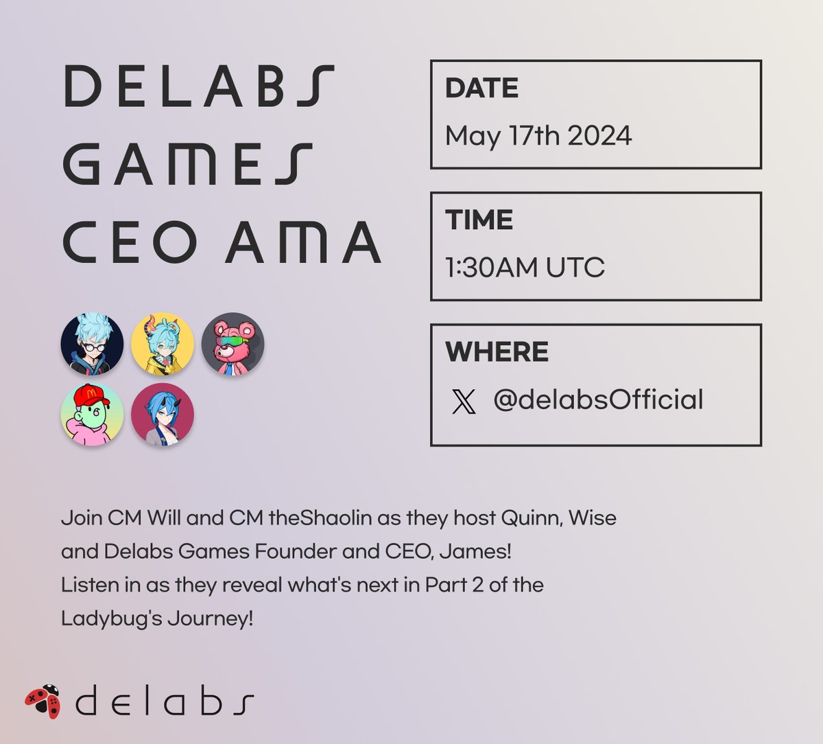 delabsOfficial's tweet image. 🎙️Delabs Games CEO AMA🎙️

Join @will_shin87, @darylquan8 as they host 𝕏 Spaces with @0xQuinnK , @wisekim_eth , and founder and CEO, @prajna2024 , on 5/17 at 1:30AM UTC.

@prajna2024 will provide more details about Ladybug&apos;s Journey Part 2 and unveil never before released alpha…