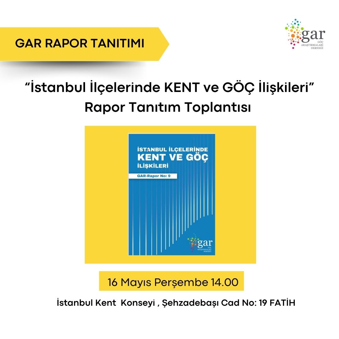 📢 #GARRapor tanıtım toplantısı. 'İstanbul İlçelerinde Göç ve Kent İlişkileri' raporumuzun tanıtım toplantısına katılımınızı bekliyoruz. 🗓16 Mayıs Perşembe günü saat 14.00 📍İstanbul Kent Konseyi, Şehzadebaşı Caddesi No:19 Fatih.