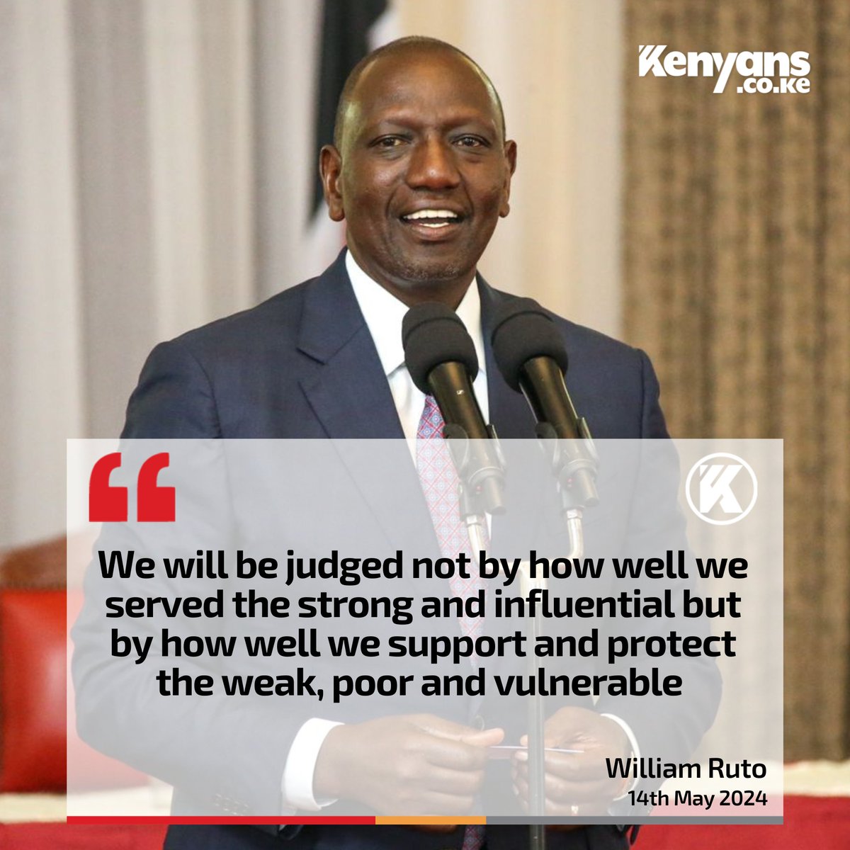 We will be judged by how well we support and protect the weak, poor and vulnerable - President Ruto