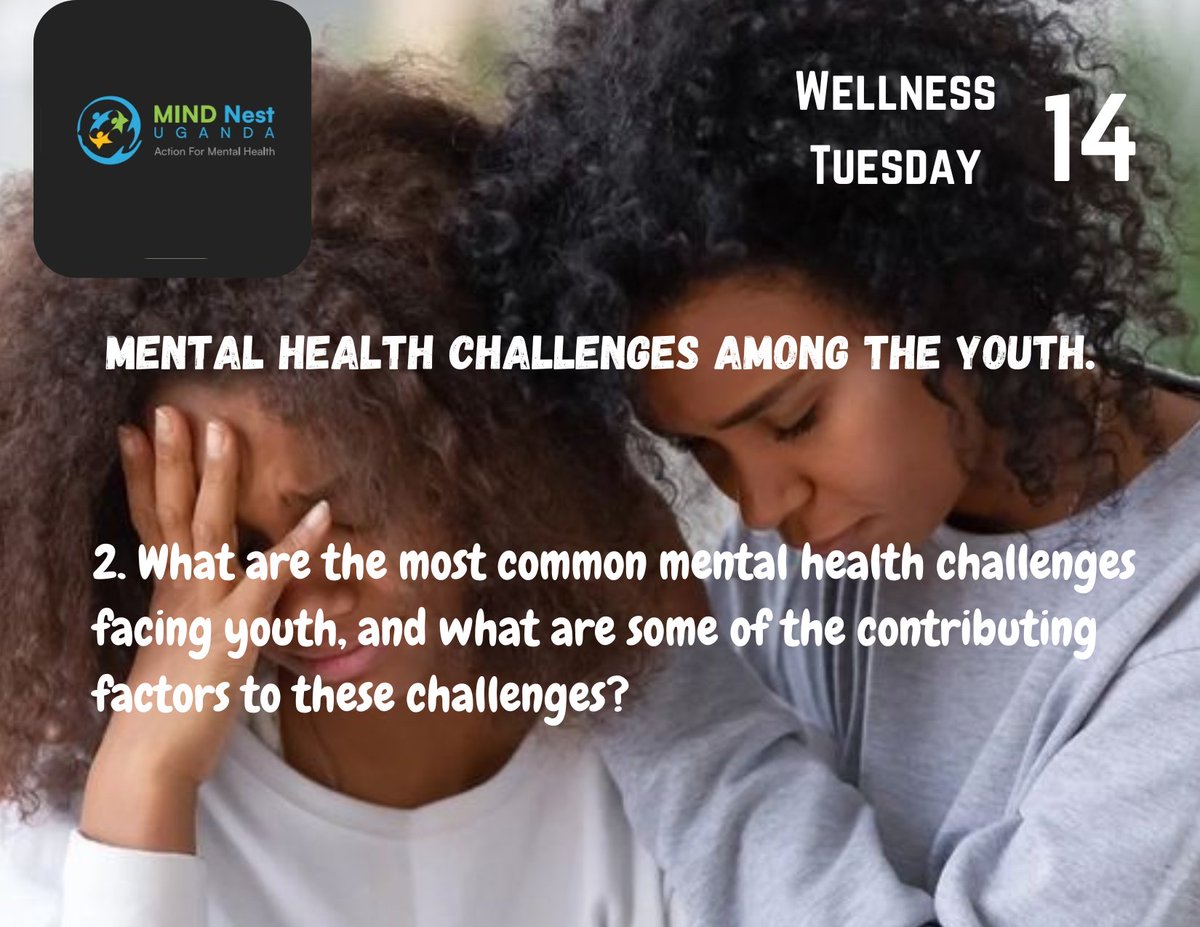2. What are the most common mental health challenges facing youth, and what are some of the contributing factors to these challenges?

@UncleDricAdoni @AnnaAdyerO

#themindnest #youthmentalhealth #mentalhealthawarenes #mentalhealthchallenges #mentalwellness