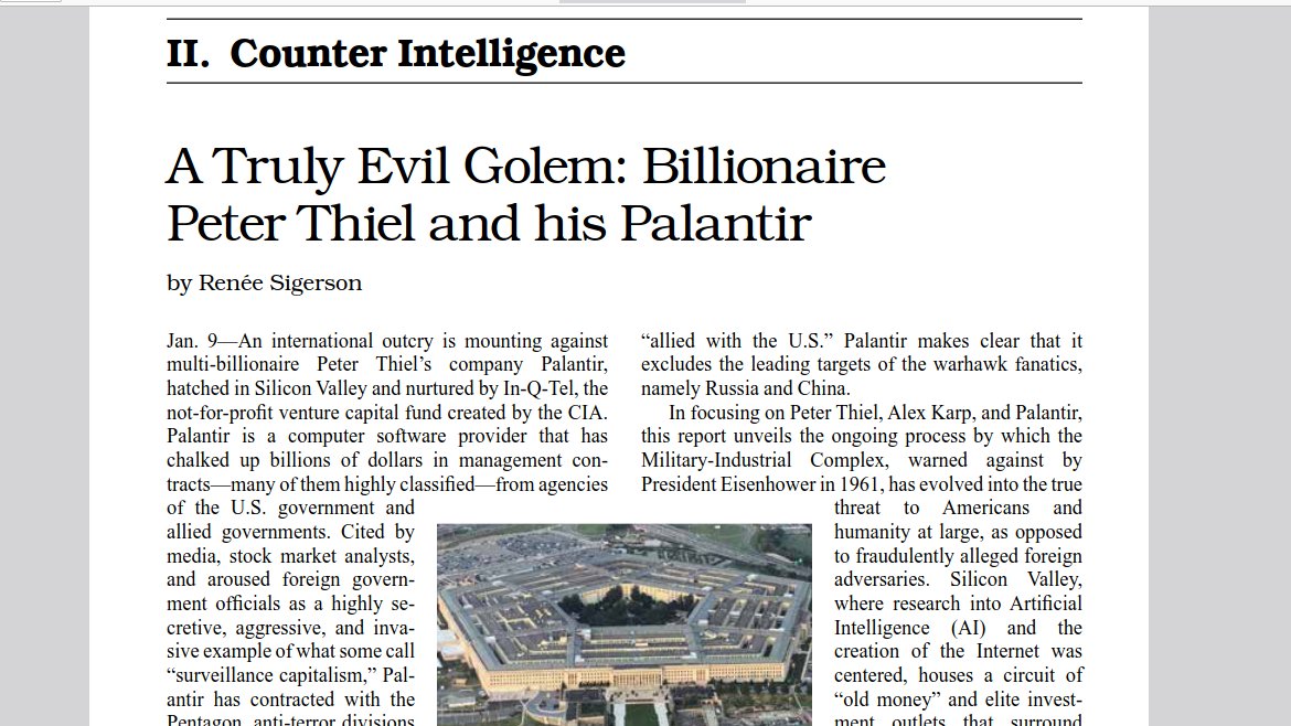 Palantir is the “intelligence” component of what former CIA analyst Ray McGovern calls the “military-industrial-congressional-intelligence- media-academic-think-tank complex.” Founder Karp earned a PhD in social theory at Goethe University in Frankfurt... larouchepub.com/eiw/public/202…