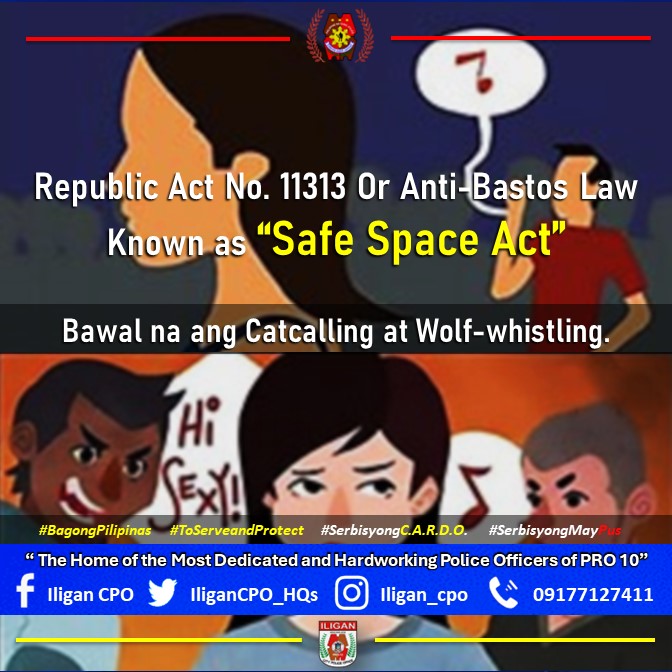 Republic Act No. 11313 Or Anti-Bastos Law Known as “The Safe Space Act”.

#ToServeandProtect
#BagongPilipinas
#SerbisyongCARDO
#SerbisyongMayPuso
#PCADGNorthernMindanao
@PCADGNorMin