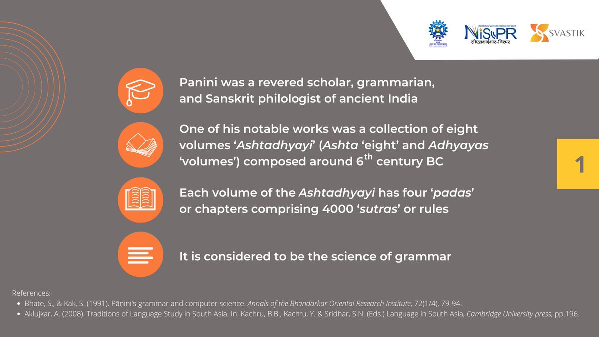 Panini was an ancient Indian scholar who crafted the Ashtadhyayi. With 4000 rules condensed into 8 volumes, it's hailed as the science of grammar!