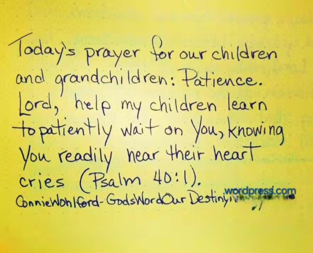 Today for our #children and #grandchildren: patience. #patience #waitpatiently #waitontheLord #waiting #GodHears #heartcry #GodsWordOurDestiny #psalm #Psalms #prayforchildren #heart GodsWordOurDestiny.wordpress.com