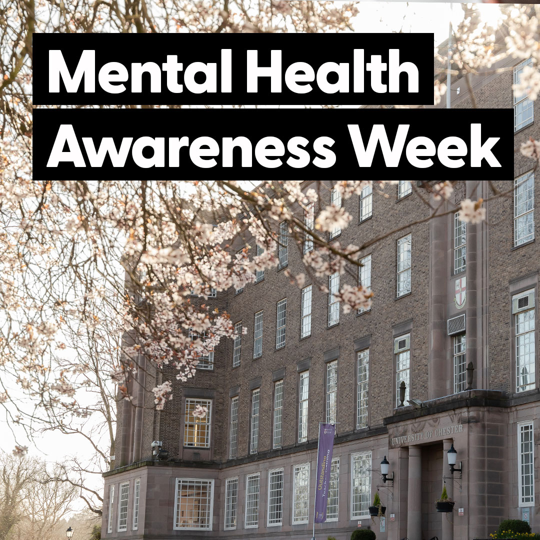 This week is Mental Health Awareness Week. No matter what level you’re studying at or what may be going on in your personal or academic life, the Wellbeing and Mental Health team is here for you. Email studentservices@chester.ac.uk to find out more.