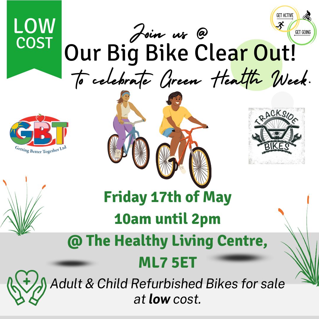 @shottsGBT @GBTTrackside Big Bike Clear Out - Adult and Children`s bikes that have been donated from the local community, they aim to recycle these bikes back into the community for low cost. 17th May, 10am-12pm, GBT Shotts Healthy Living Centre