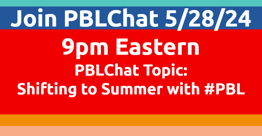 Join #PBLChat in two weeks, Tuesday, 5/28/24, as we explore shifting into summer with #PBL!