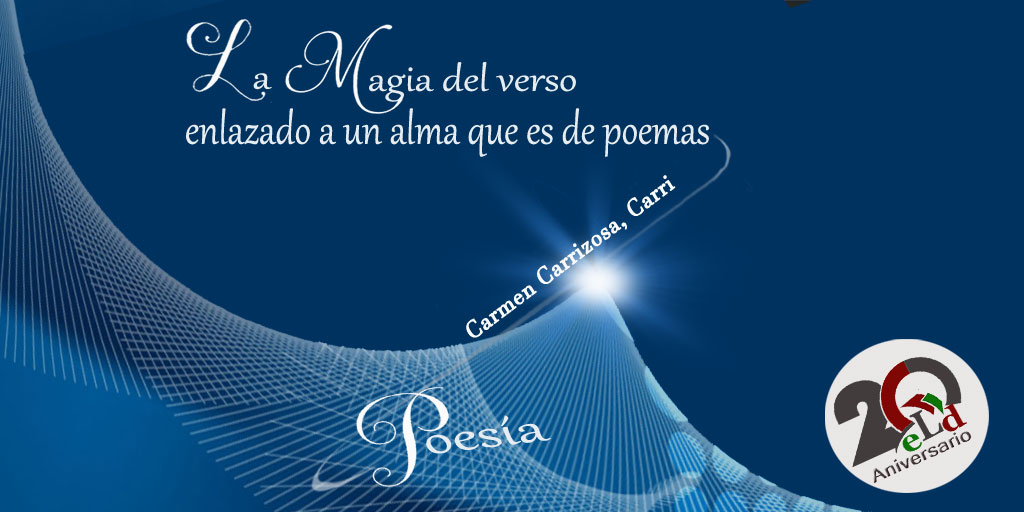 #Poesía 'La Magia del verso enlazado a un alma que es de poemas' --Carmen Carrizosa, Carri