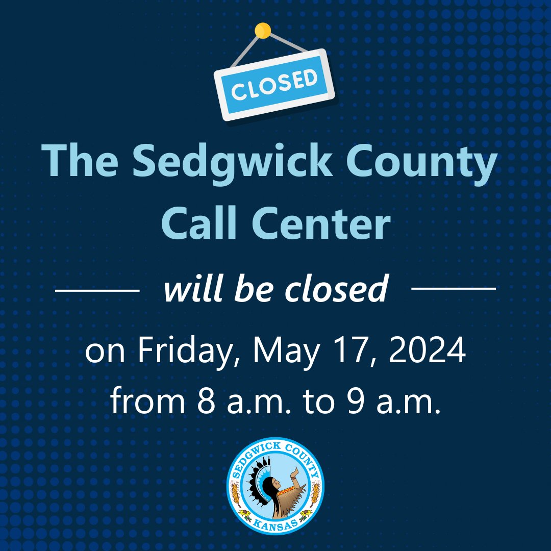 Sedgwick County Call Centers will be closed for training on Friday, May 17 from 8 - 9 a.m. Normal operations will resume at 9 a.m. We thank you for your patience and understanding!