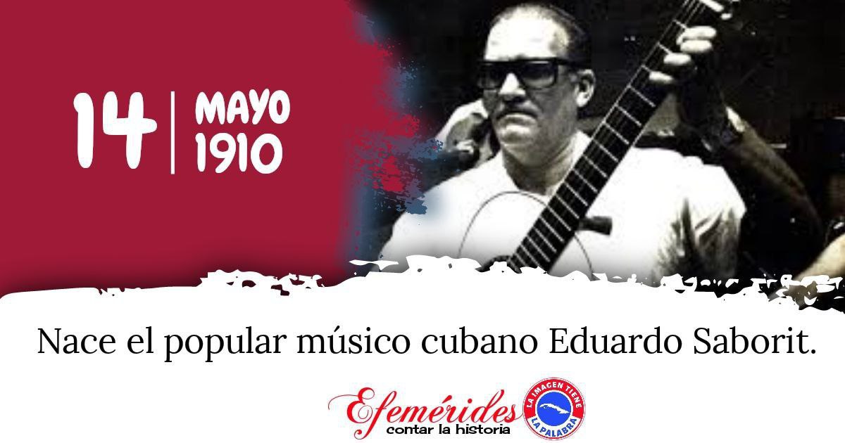 El 14 de mayo de 1912 nació en Campechuela, entonces provincia de  Oriente, Eduardo Saborit quién llegaría a ser un fecundo compositor,  creador de obras en las que se resaltó la cubanía.
#CubaViveEnSuHistoria