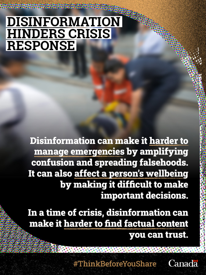 #Disinformation creates and spreads confusion by sharing false narratives, which can interfere with coordinated efforts in response to emergencies. Learn how to spot disinformation: canada.ca/en/campaign/on… #ThinkBeforeYouShare