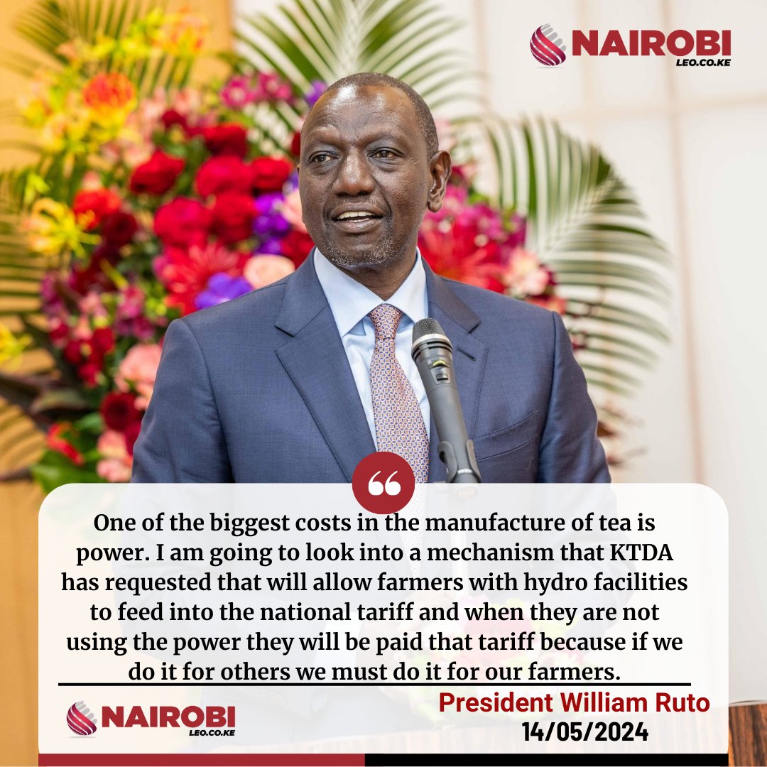 I am going to look into a mechanism that KTDA has requested that will allow farmers with hydro facilities to feed into the national tariff and when they are not using the power they will be paid that tariff - President Ruto.