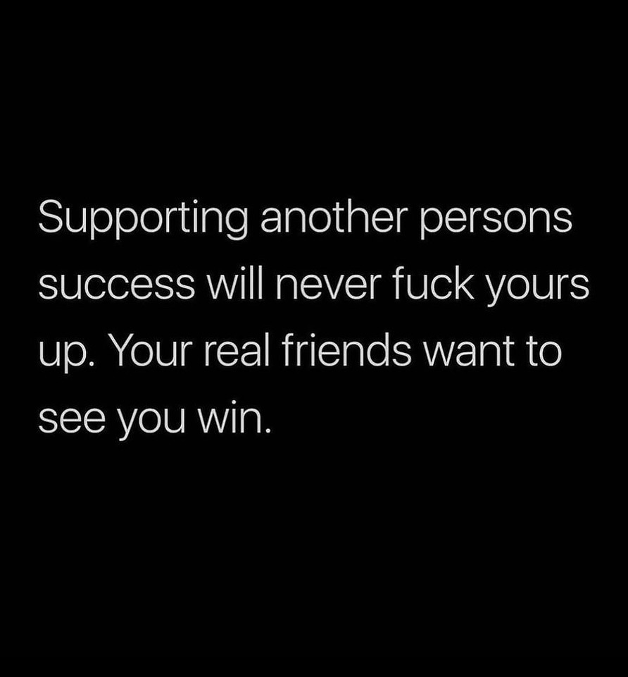 Friends who cheer your success are keepers!