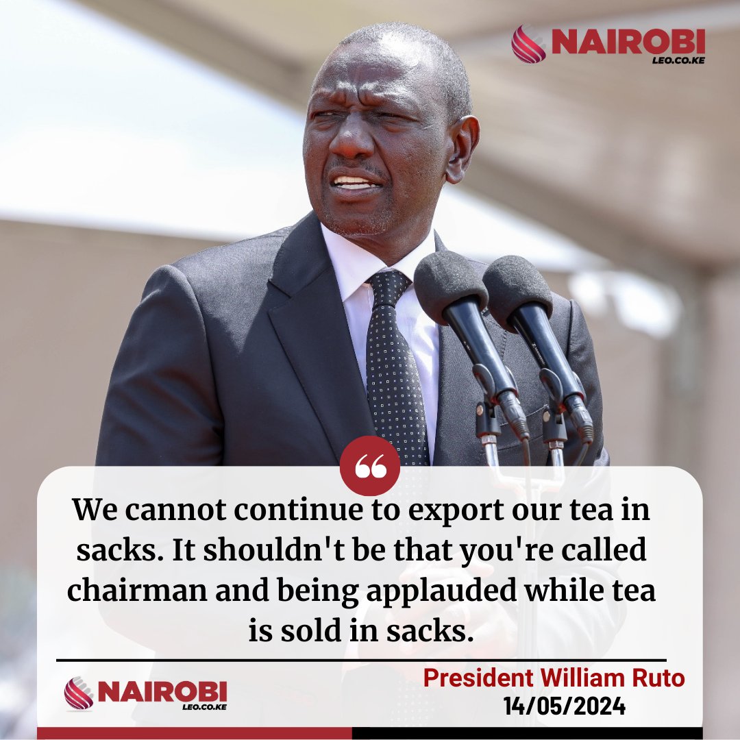 It shouldn't be that you're called chairman and being applauded while tea is sold in sacks - President Ruto.