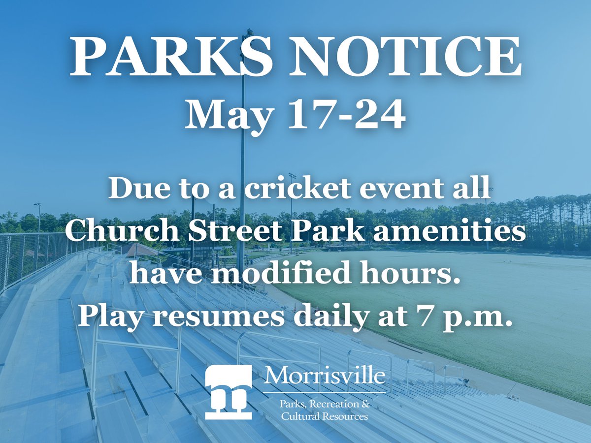 🚨 PARKS NOTICE: Due to a cricket event May 17-24 at Church Street Park (5800 Cricket Pitch Way), park amenities will have modified hours. Play resumes daily at 7 p.m.