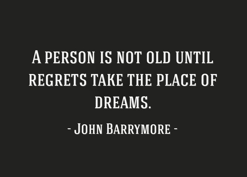 A person is not old until regrets take the place of dreams. 

- John Barrymore

#Brigantine #QuoteOfTheDay