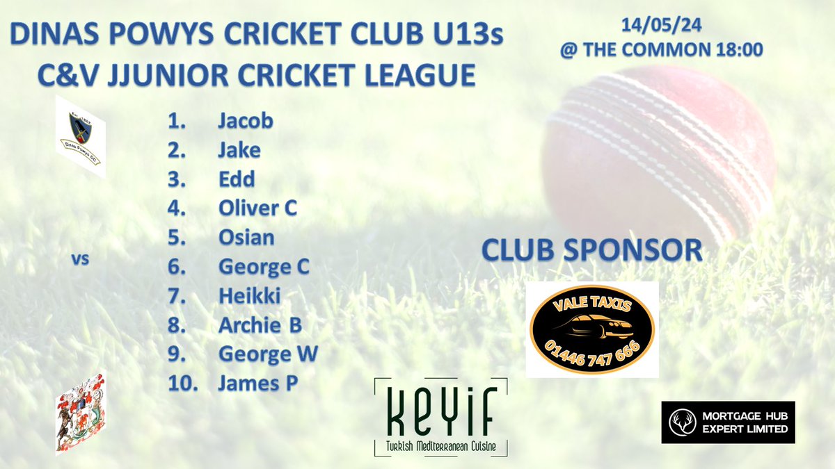 Tonight weather permitting our under 13s play host to Cardiff CC on the Common at 6pm.
Come and see the young generation of the club in action.
Thanks to our junior sponsors Vale Taxis, Mortgage Hub Expert Limited and KEYIF  Turkish Cuisine Penarth