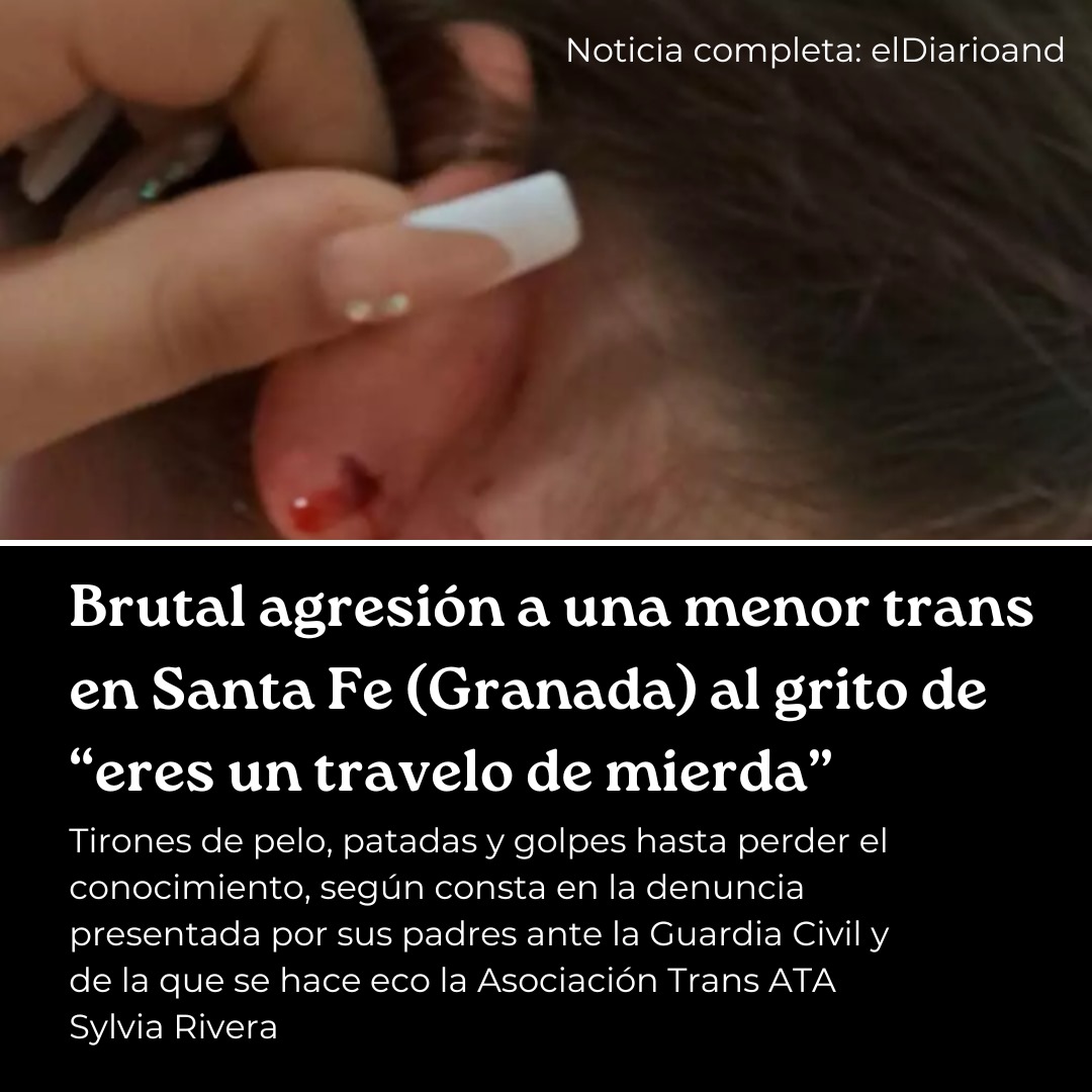 🔴🏳️‍⚧️Brutal agresión a una menor trans en Santa Fe (Granada) al grito de 'eres un travelo de mierda' 🔗 eldiario.es/1_ad68b5?utm_c…