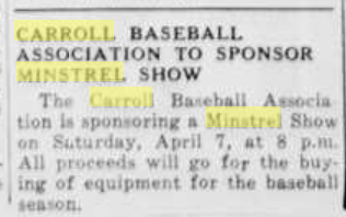 (Pausing here to note that, as the town grew, that tradition of hosting minstrel shows to raise money for Carroll continued until at least the early 1960s. Here are two from 1960 and ’62 raising funds for the PTA and the baseball team.)