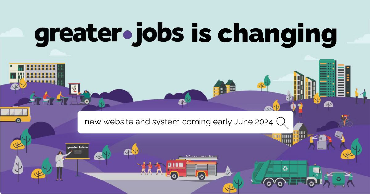 🟣GREATER.JOBS IS CHANGING🟣 Our new online recruitment system and website are set to launch in early June 2024. If you have applied for a vacancy via our current system in the past 18 months, please note that your data will not be carried over to the new system.
