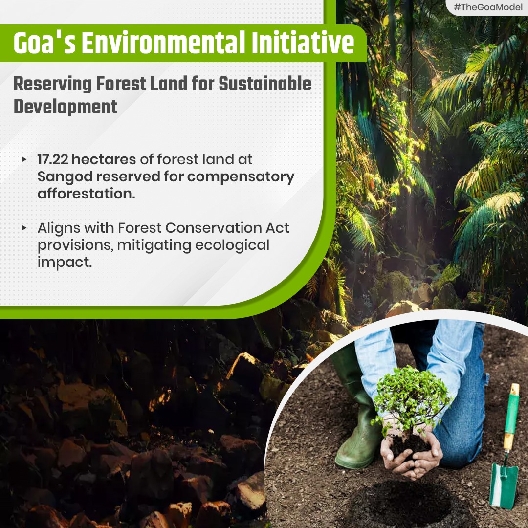 Positive step from Goa's government: 17.22 hectares of forest land at Sangod reserved for compensatory afforestation, aligning with environmental conservation goals. #SustainableDevelopment 
#TheGoaModel
#EnvironmentalConservation #GoaGovernment #ForestLand  #GreenInitiative