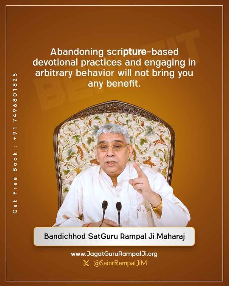 Abandoning scriptures based devotional practices and engaging in arbitrary behaviour will not bring you any benefit.
#SantRampalJiMaharaj_ 
#SatlokAshram 
#Bhakti
#God