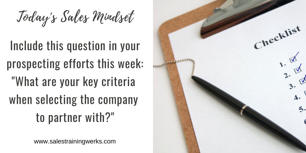 Today's Sales Mindset:  Include this question in your prospecting efforts this week...'What are your key criteria when selecting the company to partner with?' #fixmysales #salestips