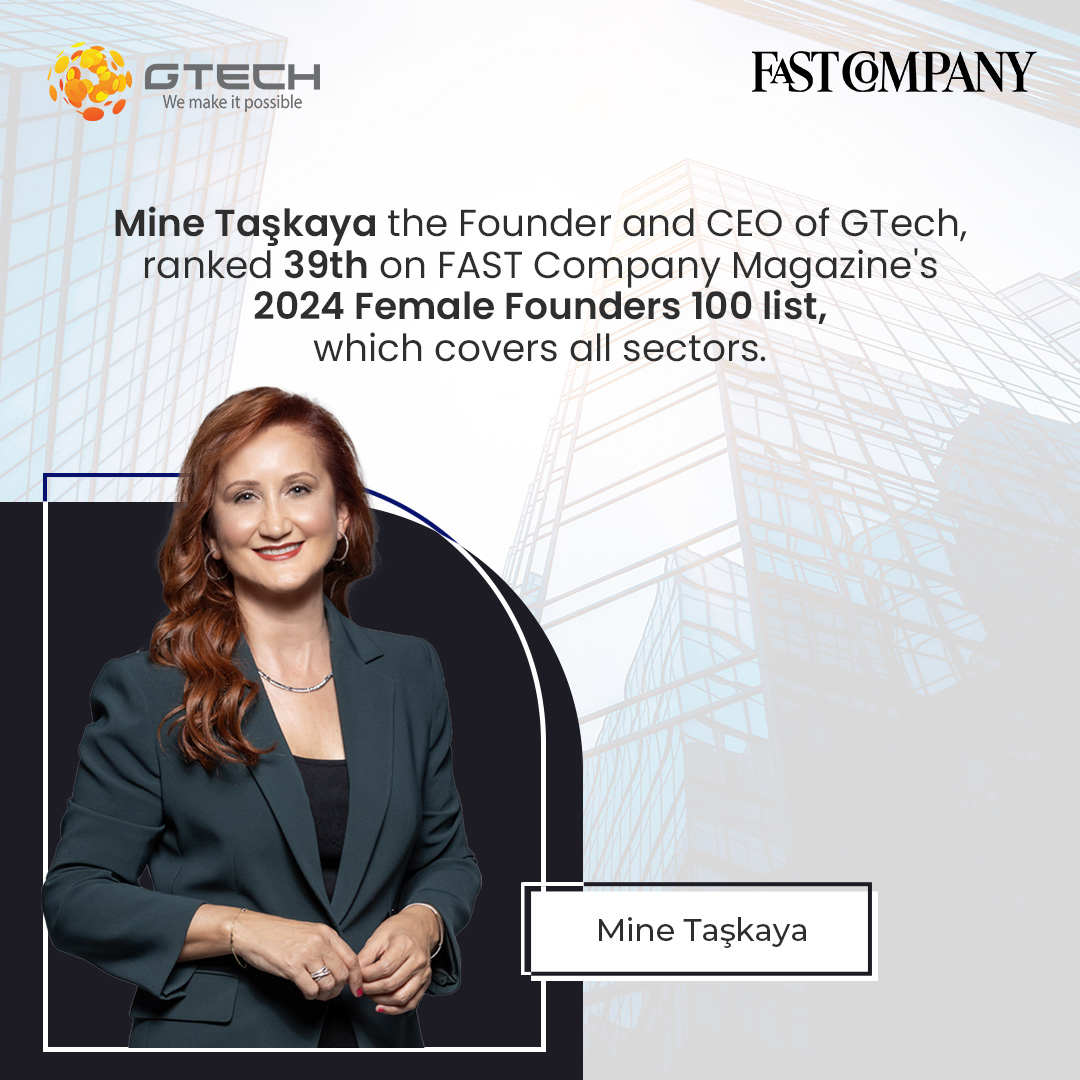 Mine Taşkaya the Founder and CEO of GTech, ranked 39th on FAST Company Magazine's 2024 Female Founders 100 list, which covers all sectors.

#femalefounders #wemakeitpossible #gtech