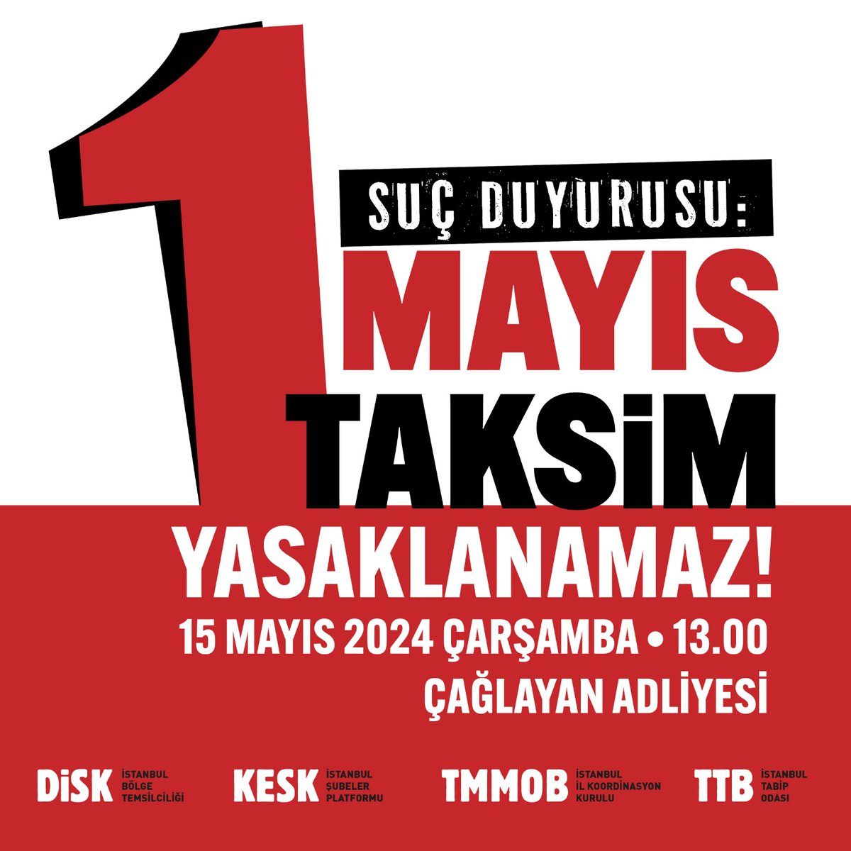 Anayasa Mahkemesi'nin kararını hiçe sayarak 1 Mayıs'ın Taksim'de kutlanmasını engelleyenler hakkında suç duyurusunda bulunuyoruz. 📢Taksim 1 Mayıs Alanıdır, Yasaklanamaz! 🗓️15 Mayıs, Çarşamba ⏰13.00 📍Çağlayan Adliyesi