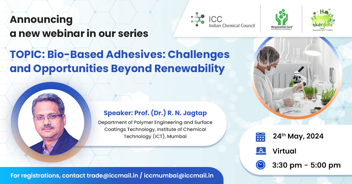 Announcing a new webinar in our series. The topic of this webinar is 'Bio-Based Adhesives: Challenges and Opportunities Beyond Renewability'.
Date: 24th May, 2024
Time: 3:30 pm - 5:00 pm
Mode: Virtual
#Webinar #ChemicalIndustry #BioBasedAdhesives #IndianChemicalCouncil