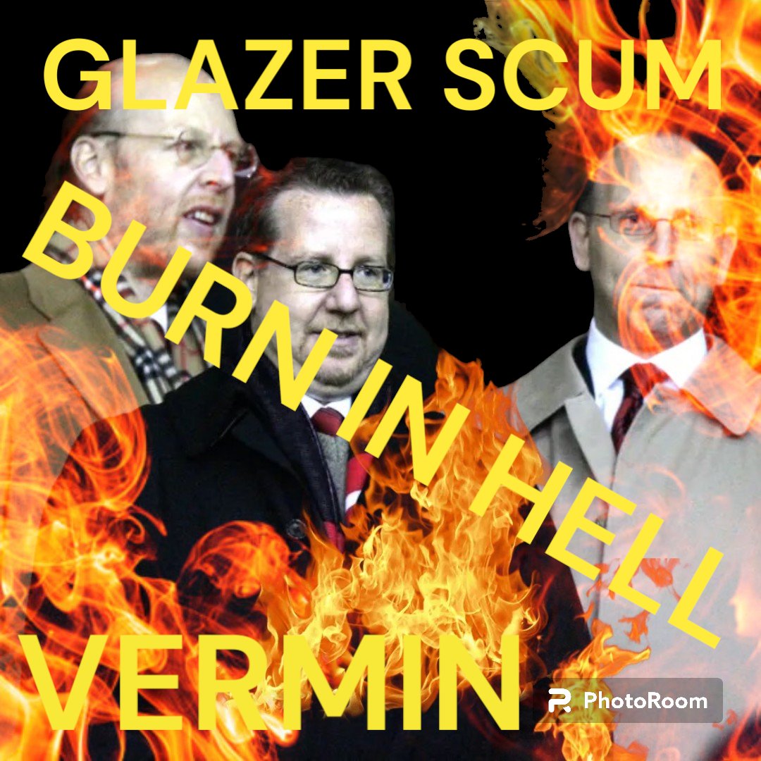 Burn #GlazersOut #GlazersOutNOW #GlazerOut #GlazersAreVermin #GlazersBurnInHell #GlazersAreNonces #GlazersSellManUtd